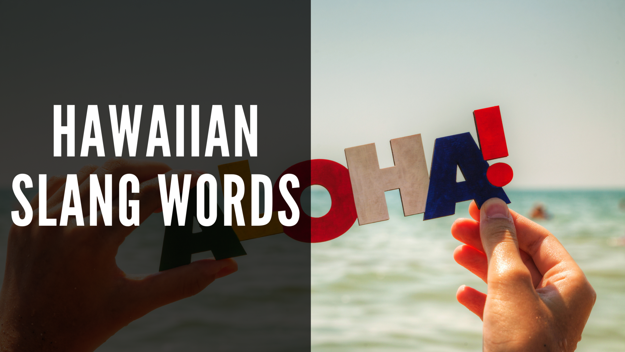 What Are Popular Hawaiian Slang Words? [37 Pidgin Phrases]